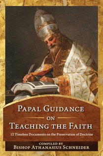Papal Guidance on Teaching the Faith: 12 Timeless Documents on the Preservation of Doctrine