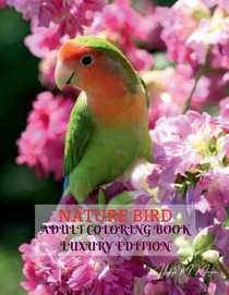Hayley M Morgan: Nature Bird Adult Coloring Book Luxury Edit
