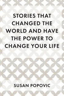 Stories That Changed the World and Have the Power to Change Your Life