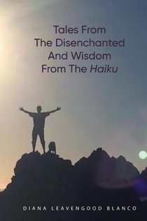 Tales from the Disenchanted and Wisdom from the Haiku
