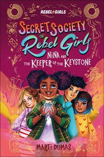 Nina and the Keeper of the Keystone: Secret Society of Rebel Girls