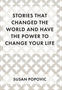 Stories That Changed the World and Have the Power to Change Your Life