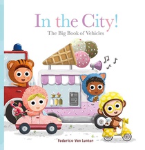 Furry Friends. In the City the Big Book of Vehicles