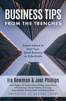 Business Tips From the Trenches: Expert Advice to Start Your Small Business or Side Hustle