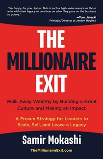 The Millionaire Exit: Walk Away Wealthy by Building a Great Culture and Making an Impact: A Proven Strategy for Leaders to Scale, Sell, and Leave a Le