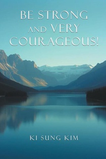Be Strong and Very Courageous!