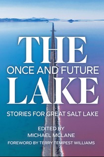The Once and Future Lake: Stories for Great Salt Lake