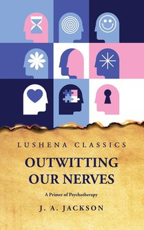 Josephine Agnes Jackson: Outwitting Our Nerves A Primer of P