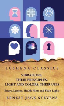 Ernest Jack Stevens: Vibrations, Their Principles; Light and