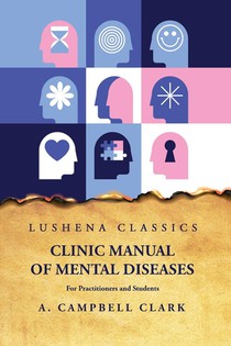 A Campbell Clark: Clinic Manual of Mental Diseases