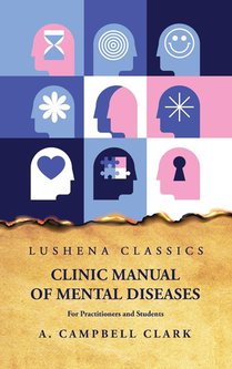 A Campbell Clark: Clinic Manual of Mental Diseases