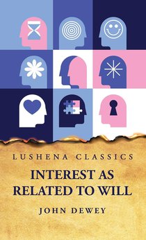 John Dewey: Interest as Related to Will