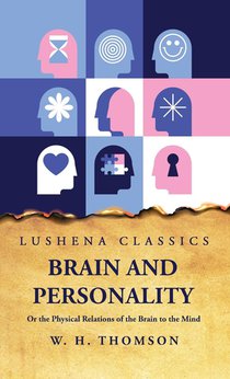 William Hanna Thomson: Brain and Personality Or the Physical