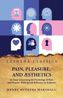 Henry Rutgers Marshall: Pain, Pleasure, and Æsthetics