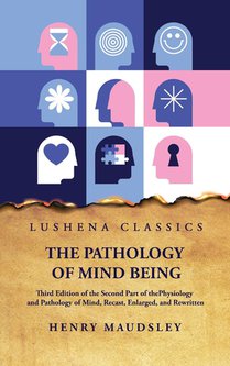 Henry Maudsley: Pathology of Mind Being