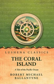 The Coral Island A Tale of the Pacific Ocean