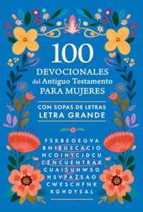 100 Devocionales del Antiguo Testamento Para Mujeres Con Sopa de Letras / 100 Devotionals from the Old Testament for Women with Word Searches