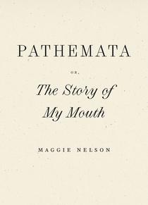 Pathemata, Or, the Story of My Mouth