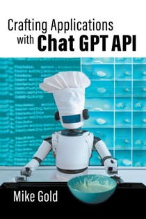 Crafting Applications with Chat GPT API