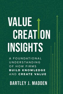 Value Creation Insights: A Foundational Understanding of How Firms Build Knowledge and Create Value