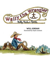 Wally the Wrangler: Wally Visits a Ranch