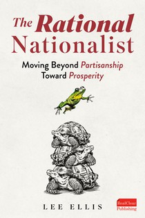 The Rational Nationalist: Moving Beyond Partisanship Toward Prosperity