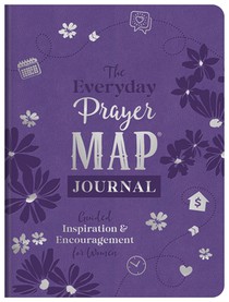 The Everyday Prayer Map Journal: Guided Inspiration and Encouragement for Women