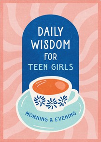 Daily Wisdom for Teen Girls Morning and Evening