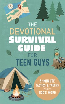 The Devotional Survival Guide for Teen Guys: 5-Minute Tactics and Truths from God's Word
