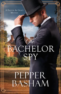 The Bachelor Spy: A Freddie and Grace Mystery Volume 5