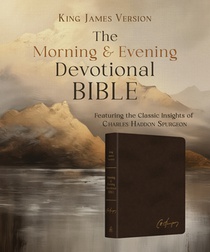 Charles Spurgeon's Morning & Evening Devotional Bible KJV [Espresso Brown Signature]: Featuring the Complete Text of the Classic Twice-A-Day Devotiona