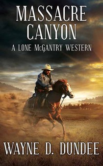 Massacre Canyon: A Lone McGantry Western