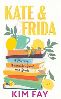 Kate & Frida: A Novel of Friendship, Food And, Books
