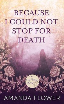Because I Could Not Stop for Death: An Emily Dickinson Mystery