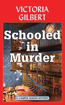 Schooled in Murder: A Campus Sleuth Mystery