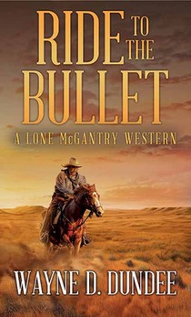 Ride to the Bullet: A Lone McGantry Western