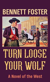Turn Loose Your Wolf: A Novel of the West
