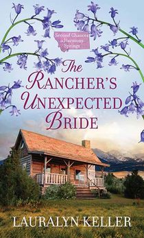 The Rancher's Unexpected Bride: Second Chances in Harmony Springs