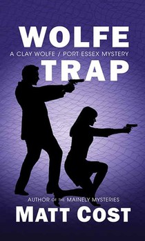 Wolfe Trap: A Clay Wolfe/Port Essex Mystery