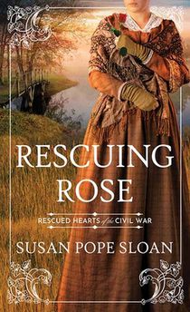 Rescuing Rose: Rescued Hearts of the Civil War