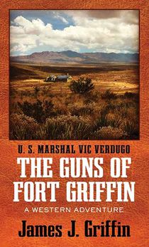 The Guns of Fort Griffin: A Western Adventure