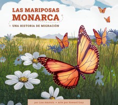 Las Mariposas Monarca: Una Historia de Migración: Spanish Edition