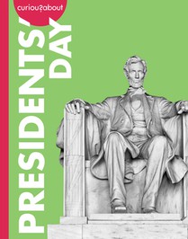 Curious about Presidents' Day