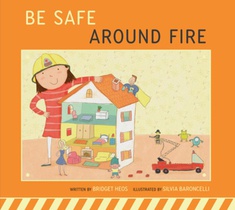 Be Safe Around Fire