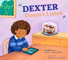 Dexter Doesn't Listen: An ADHD Story