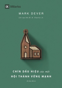 Nine Marks of a Healthy Church (4th Edition) / Chín d¿u hi¿u c¿a m¿t H¿i thánh v¿ng m¿nh
