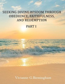 Seeking Divine Wisdom through Obedience, Faithfulness, and Redemption