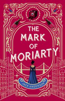 The Mark of Moriarty: Sherlock Holmes Is Dead But His Nemesis Is Not