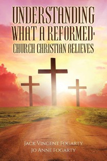 Understanding What a Reformed-Church Christian Believes