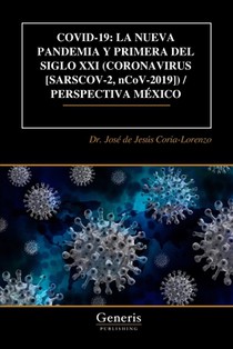 Covid-19: LA NUEVA PANDEMIA Y PRIMERA DEL SIGLO XXI (CORONAVIRUS [SARSCOV-2, nCoV-2019]) / PERSPECTIVA MÉXICO
